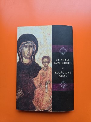Sfintele Evanghelii și Rugăciuni Alese - cu binecuvantarea IPS Bartolomeu Anania foto