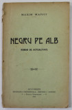 NEGRU PE ALB , ROMAN DE ACTUALITATE de MAXIM MARICI , 1910