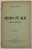 NEGRU PE ALB , ROMAN DE ACTUALITATE de MAXIM MARICI , 1910