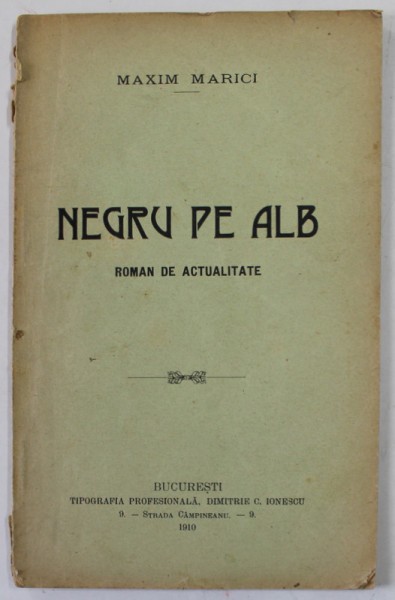 NEGRU PE ALB , ROMAN DE ACTUALITATE de MAXIM MARICI , 1910