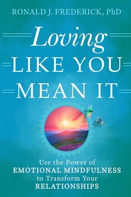 Loving Like You Mean It: Using Emotional Mindfulness to Transform Your Relationships foto