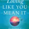 Loving Like You Mean It: Using Emotional Mindfulness to Transform Your Relationships