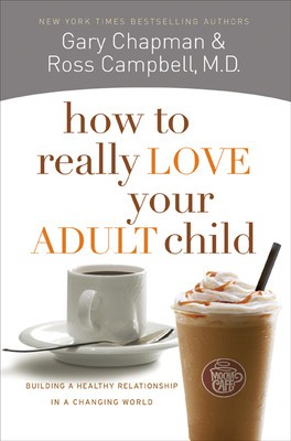 How to Really Love Your Adult Child: Building a Healthy Relationship in a Changing World foto