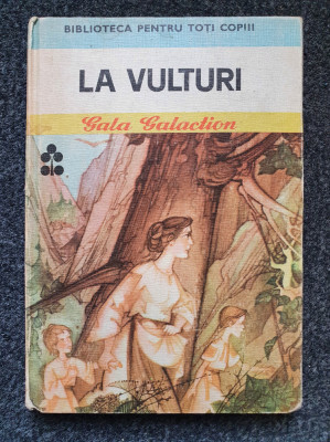 LA VULTURI - Gala Galaction (Biblioteca pentru toti copiii) foto