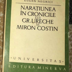 Naratiunea în cronicile lui Gr. Ureche si Miron Costin / Eugen Negrici