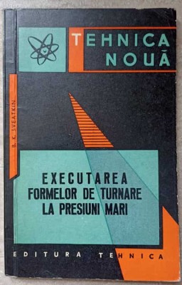 EXECUTAREA FORMELOR DE TURNARE LA PRESIUNI MARI-B.K. SVEATKIN-236537 foto