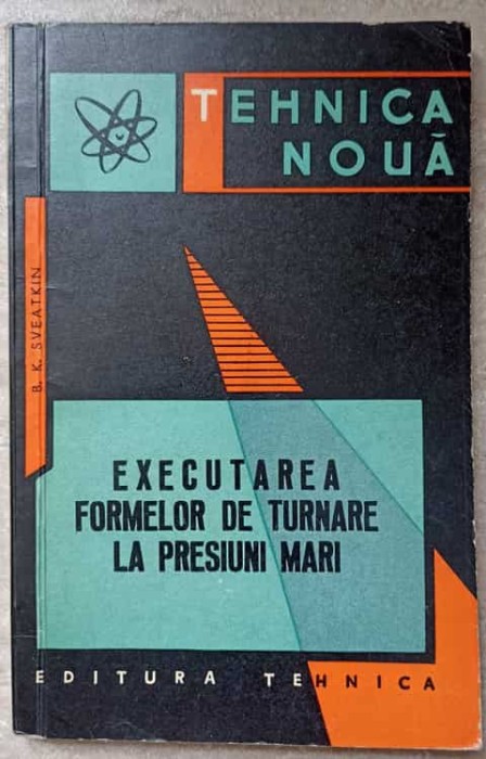 EXECUTAREA FORMELOR DE TURNARE LA PRESIUNI MARI-B.K. SVEATKIN-236537