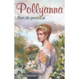 Pollyanna, Flori De Portocal - Vol.3, Harriet Lummis Smith - Editura Sophia