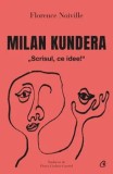 Cumpara ieftin Milan Kundera. "Scrisul, ce idee!"/Florence Noiville