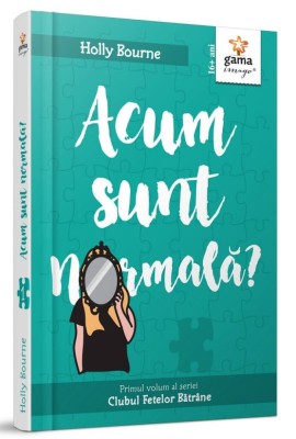 Acum Sunt Normala?, Holly Bourne - Editura Gama foto