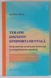 TERAPIE COGNITIV - COMPORTAMENTALA , 50 DE EXERCITII CA SA SCAPI DE BLOCAJE SI COMPORTAMENTE REPETITIVE de JULIETTE MARTY , 2026