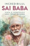 Incredibilul Sai Baba - Viata si miracolele unui sfant modern - Herald