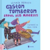 Gaston Tomberon. Eroul din Aheron - Victoria Patrascu