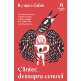 C&acirc;ntec deasupra cenușii - Ramona Gabăr