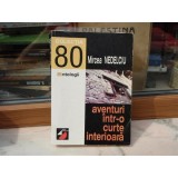 AVENTURI INTR-OCURTE INTERIOARA , Mircea Nedelciu , ANTOLOGIE