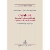 Codul civil. Cartea a V-a. Despre obligatii. Titlurile I-VIII (art. 1164-1649). Comentarii si explicatii - Ioan Adam, Anca Roxana Adam