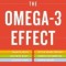 The Omega-3 Effect: Everything You Need to Know about the Supernutrient for Living Longer, Happier, and Healthier
