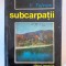Subcarpatii - Victor Tufescu - Editura Stiintifica, 1966, editie cartonata