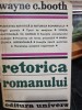 Retorica Romanului - Wayne C. Booth, Editura Univers 1976, 555 pagini - Studiu Literatura