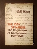 Keith Hitchins (dedicație / autograf) - The Idea of Nation: The Romanians of Transylvania 1691-1849