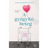 A gy&oacute;gy&iacute;t&oacute; beteg - Orvosok &eacute;s &aacute;pol&oacute;k t&ouml;rt&eacute;netei - Ellen de Visser