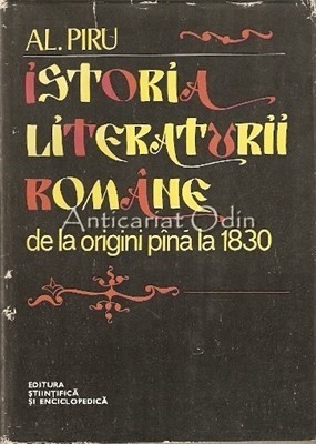 Istoria Literaturii Romane De La Origini Pana La 1830 - Al. Piru foto