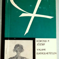 Valami elkerulhetetlen - Korossi P. Jozsef - Inevitabilul (l. maghiara)