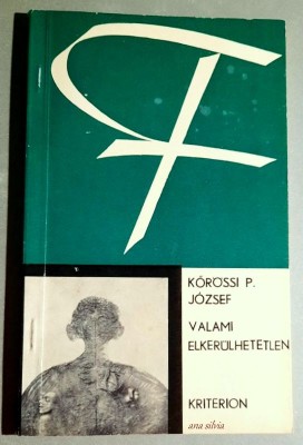 Valami elkerulhetetlen - Korossi P. Jozsef - Inevitabilul (l. maghiara) foto