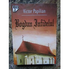 Victor Papilian - Bogdan infidelul