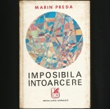 Cumpara ieftin IMPOSIBILA &Icirc;NTOARCERE - MARIN PREDA - CARTEA ROM&Acirc;NEASCĂ