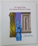 PE ARGES IN SUS , DE LA MESTERUL MANOLE LA URMUZ , ALBUM FILATELIC ANIVERSAR , EDITIE IN ROMANA SI ENGLEZA , 2023 , LIPSA TIMBRE !