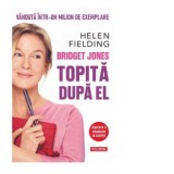 Bridget Jones: Topita dupa el (editie noua) - Helen Fielding, Ines Hristea