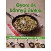 Gyors &eacute;s k&ouml;nnyű &eacute;telek Ellen&aacute;llhatatlan finoms&aacute;gok l&eacute;p&eacute;sről l&eacute;p&eacute;sre