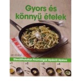 Gyors &eacute;s k&ouml;nnyű &eacute;telek Ellen&aacute;llhatatlan finoms&aacute;gok l&eacute;p&eacute;sről l&eacute;p&eacute;sre