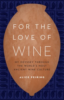 For the Love of Wine: My Odyssey Through the World&amp;#039;s Most Ancient Wine Culture foto