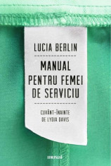 Manual pentru femei de serviciu - Lucia Berlin foto