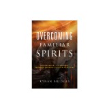 Overcoming Familiar Spirits: Deliverance from Unseen Demonic Enemies and Spiritual Debt