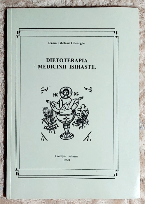 Dietoterapia medicinii isihaste - Ieromonah Ghelasie Gheorghe