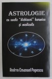 ASTROLOGIE CU UNELE DICHISURI KARMICE SI MEDICALE de ANDREI POPESCU EMANUEL , 2018