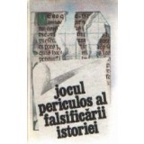 Jocul periculos al falsificarii istoriei - Culegere de studii si articole