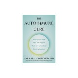 The Autoimmune Cure: Healing the Trauma and Other Triggers That Have Turned Your Body Against You