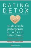 Dating Detox. Curs practic de detoxifiere a relatiilor - Kevin Cotter, Lisa Cotter