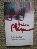Andrei Plesu - FATA CATRE FATA / INTALNIRI SI PORTRETE ( Humanitas, 2011 )