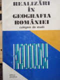 Realizari in geografia Romaniei - Culegere de studii (1973)