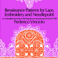 Renaissance Patterns for Lace, Embroidery and Needlepoint Renaissance Patterns for Lace, Embroidery and Needlepoint