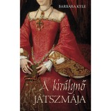A kir&aacute;lynő j&aacute;tszm&aacute;ja - Barbara Kyle