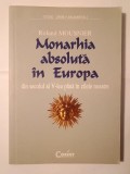 Roland Mousnier - Monarhia absolută &icirc;n Europa: din secolul al V-lea p&acirc;nă &icirc;n zilele noastre