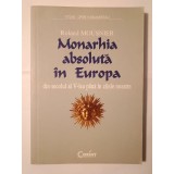 Roland Mousnier - Monarhia absolută &icirc;n Europa: din secolul al V-lea p&acirc;nă &icirc;n zilele noastre