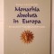 Roland Mousnier - Monarhia absolută &icirc;n Europa: din secolul al V-lea p&acirc;nă &icirc;n zilele noastre