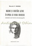 Maxime Si Cugetari Latine In Opera Lui Mihai Eminescu - Neculai V. Baran